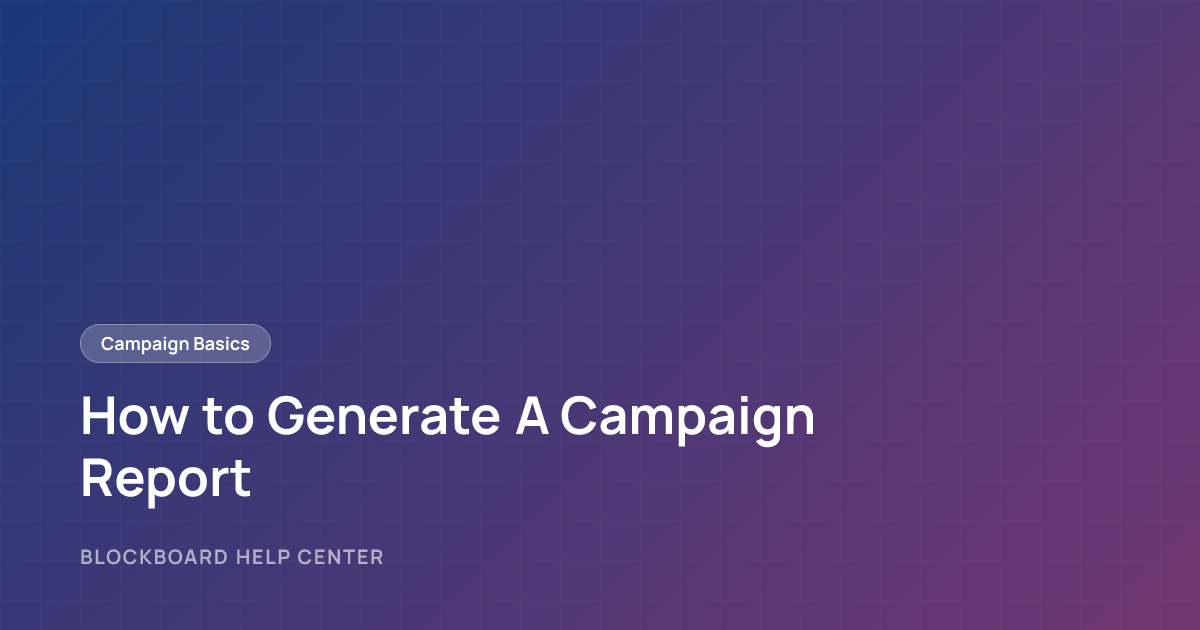 How to Generate A Campaign Report | Blockboard